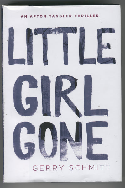 Little Girl Gone An Afton Tangler Thriller by Gerry Schmitt Hardcover w/ DJ VFNM