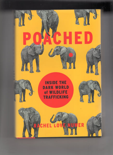 Poached "Inside The Dark World Of Wildlife Trafficking" Hardcover w/ DJ First Edition VF