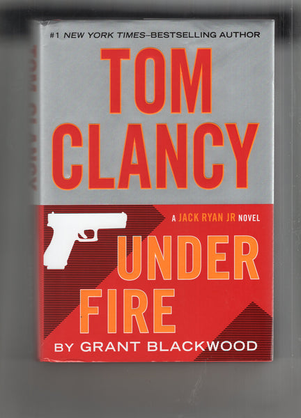 Tom Clancy "Under Fire" By Grant Blackwood A Jack Ryan JR Hardcover w/ Dust Jacket FN