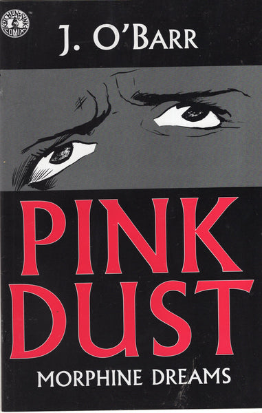 Pink Dust Morphine Dreams J. O'Barr First Print Mature Readers FVF